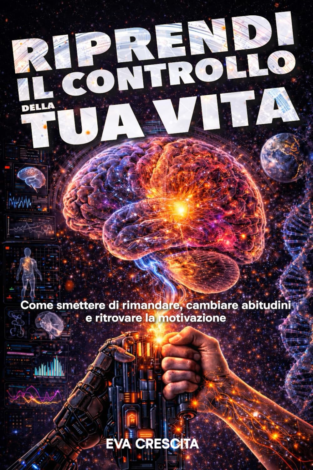 Riprendi il Controllo della Tua Vita: Come smettere di rimandare, cambiare abitudini e ritrovare la motivazione