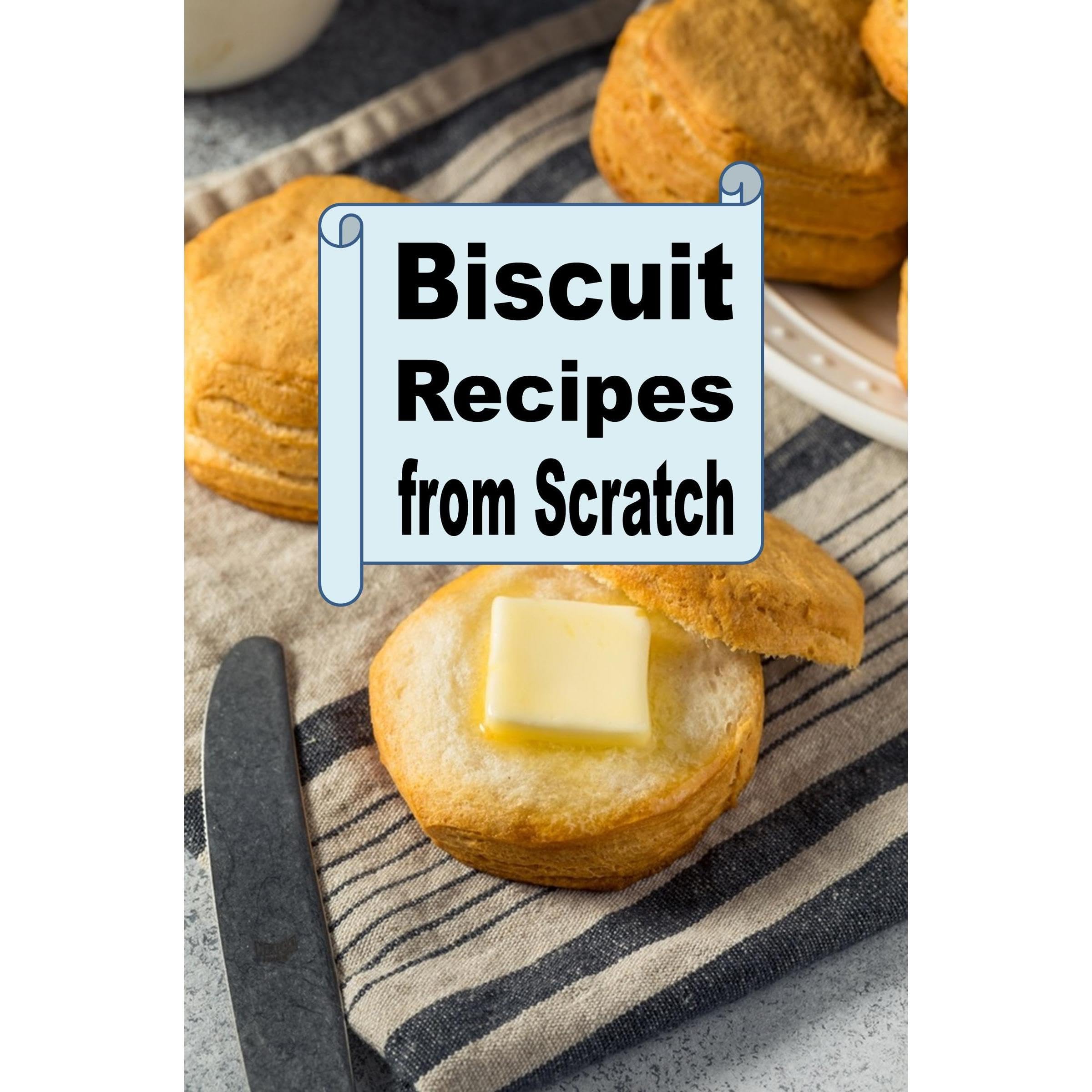 Biscuit Recipes from Scratch