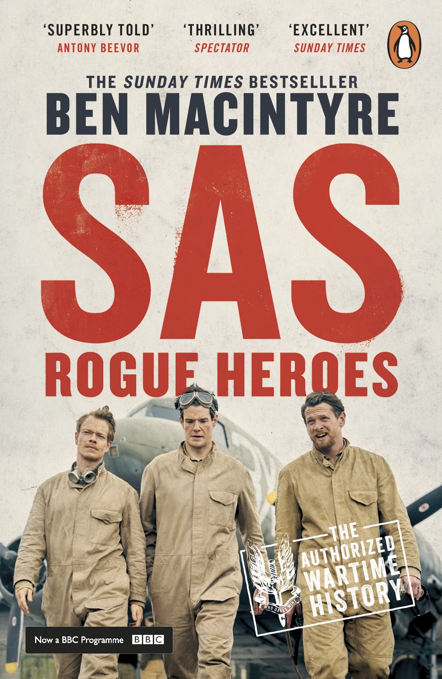 SAS: Rogue Heroes: The authorized wartime history from the Sunday Times bestselling author