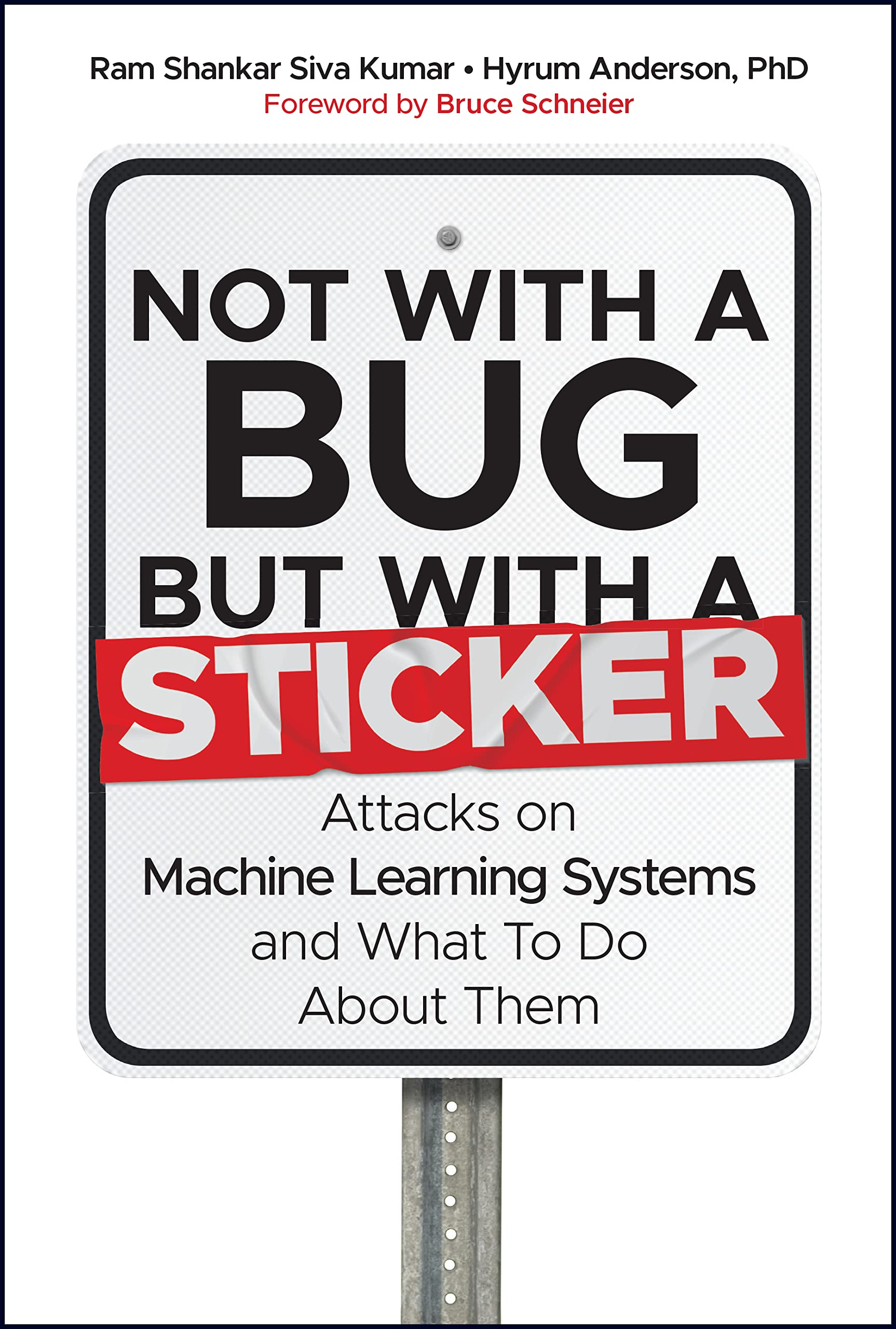 Not with a Bug, But with a Sticker: Attacks on . Kumar, Anderson, Schneier**