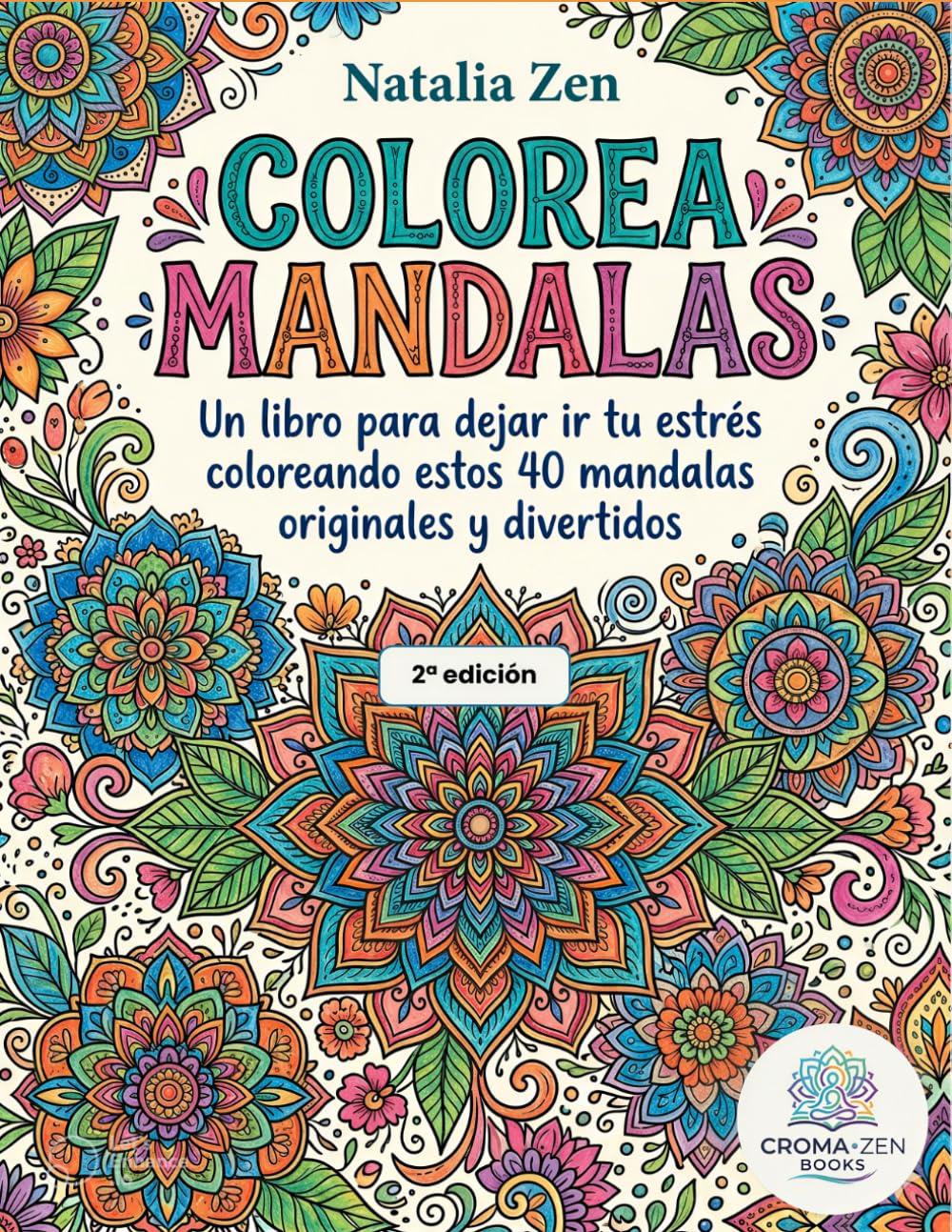 COLOREA MANDALAS: Un libro para dejar ir tu estrés coloreando estos 40 mandalas originales y divertidos
