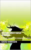 Mastering Spotify Playlist Networking: A step by step guide for independent artists (English Edition)