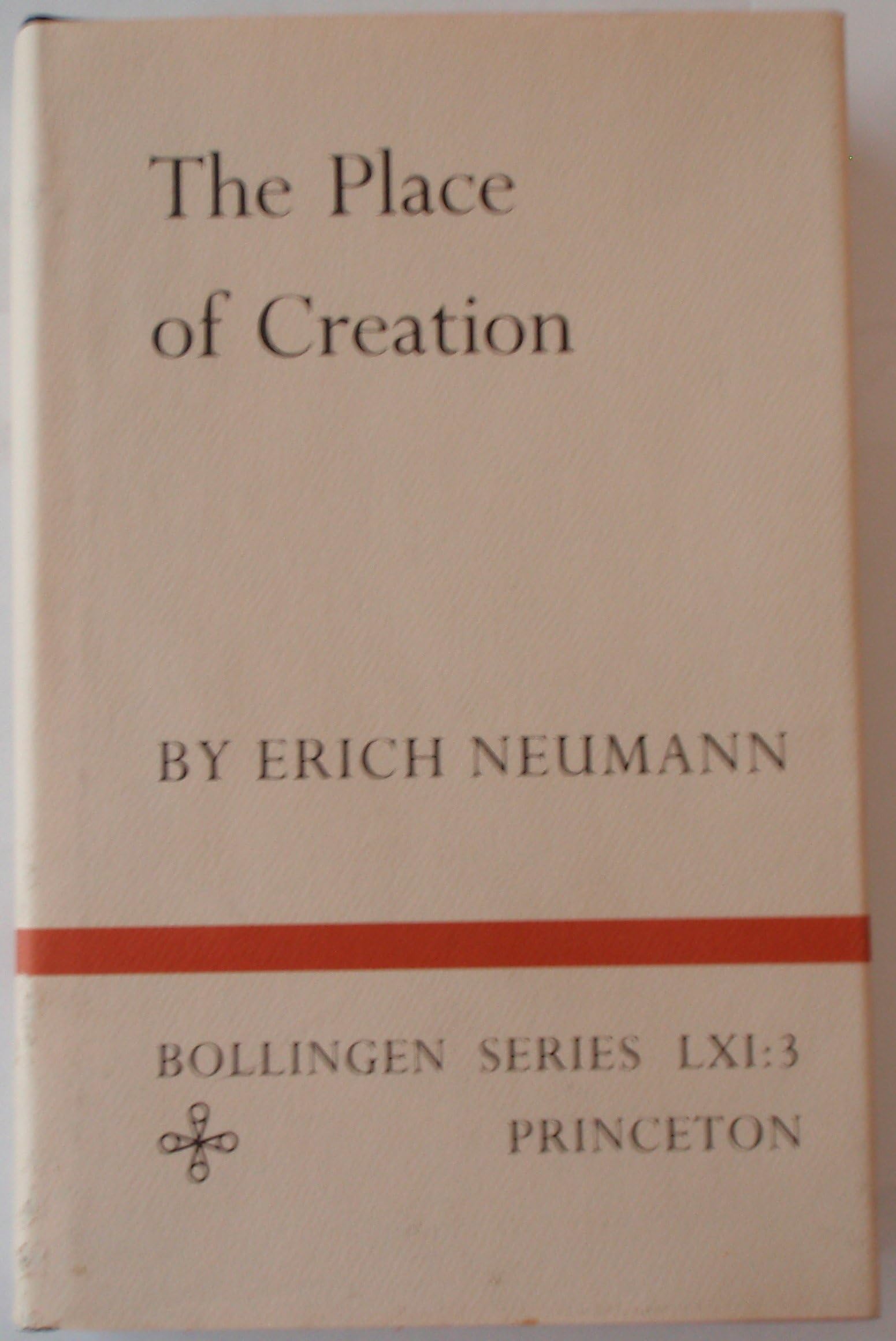 The Place of Creation – Essays of Erich Neumann (Bollingen Series, 717)