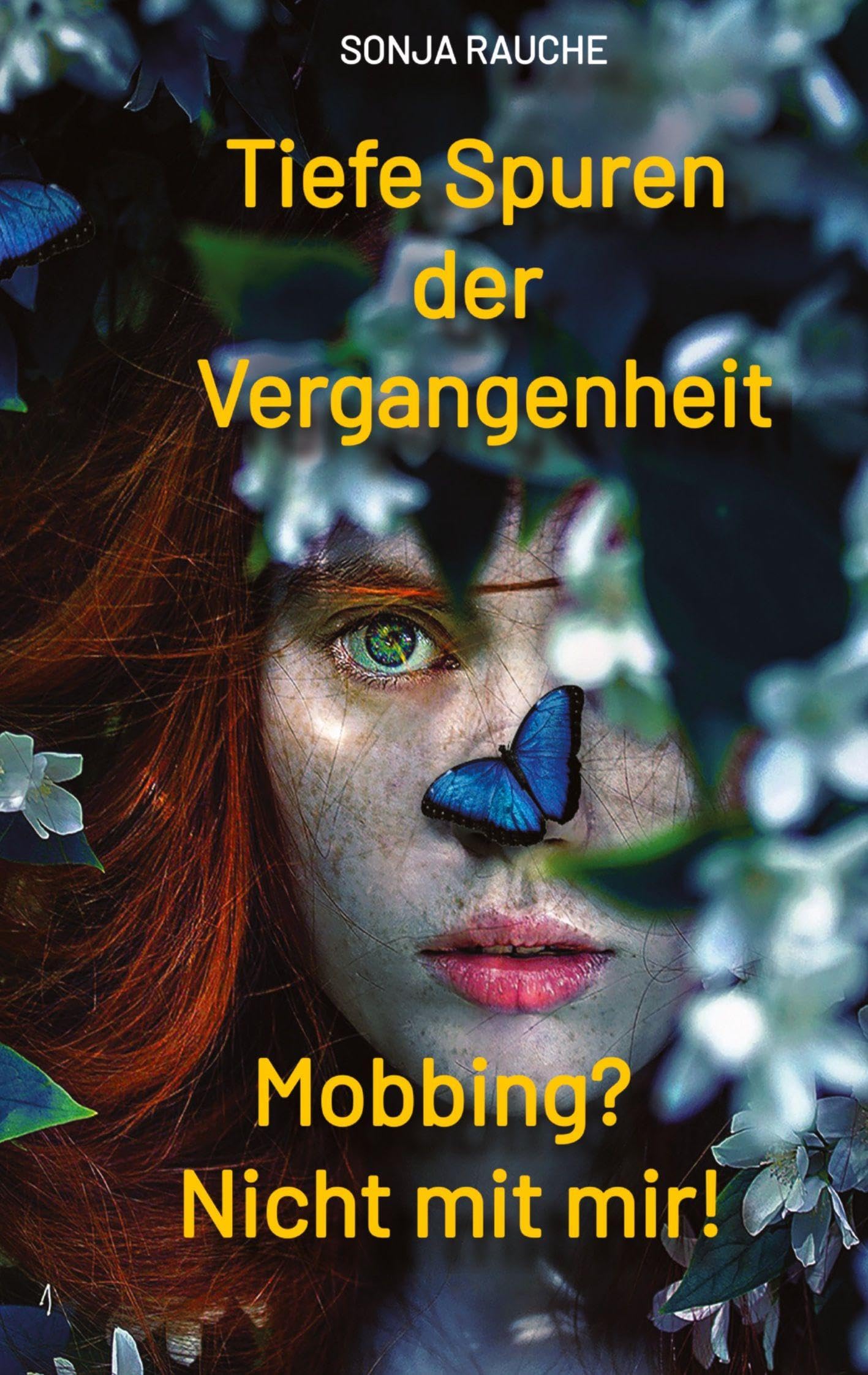 Tiefe Spuren einer traumatischen Vergangenheit: Mobbing in der Schule? Nicht mit mir!