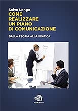 Scaricare Come realizzare un Piano di Comunicazione - Dalla teoria alla pratica pdf gratis