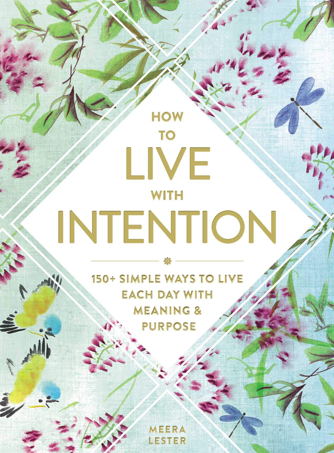 How to Live with Intention 150+ Simple Ways to Live Each Day with