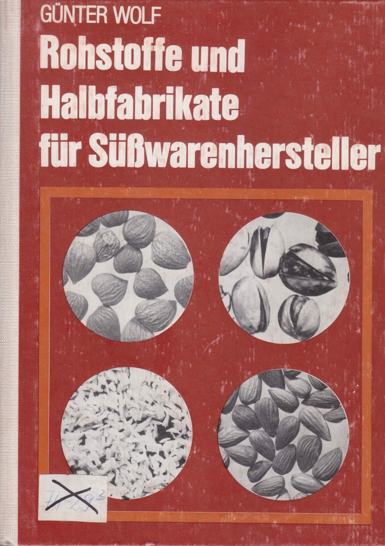 Rohstoffe und Halbfabrikate für Süsswarenhersteller. Begriffe, Zusammensetzung, Qualitätsmerkmale, Verwendung und Lagerung