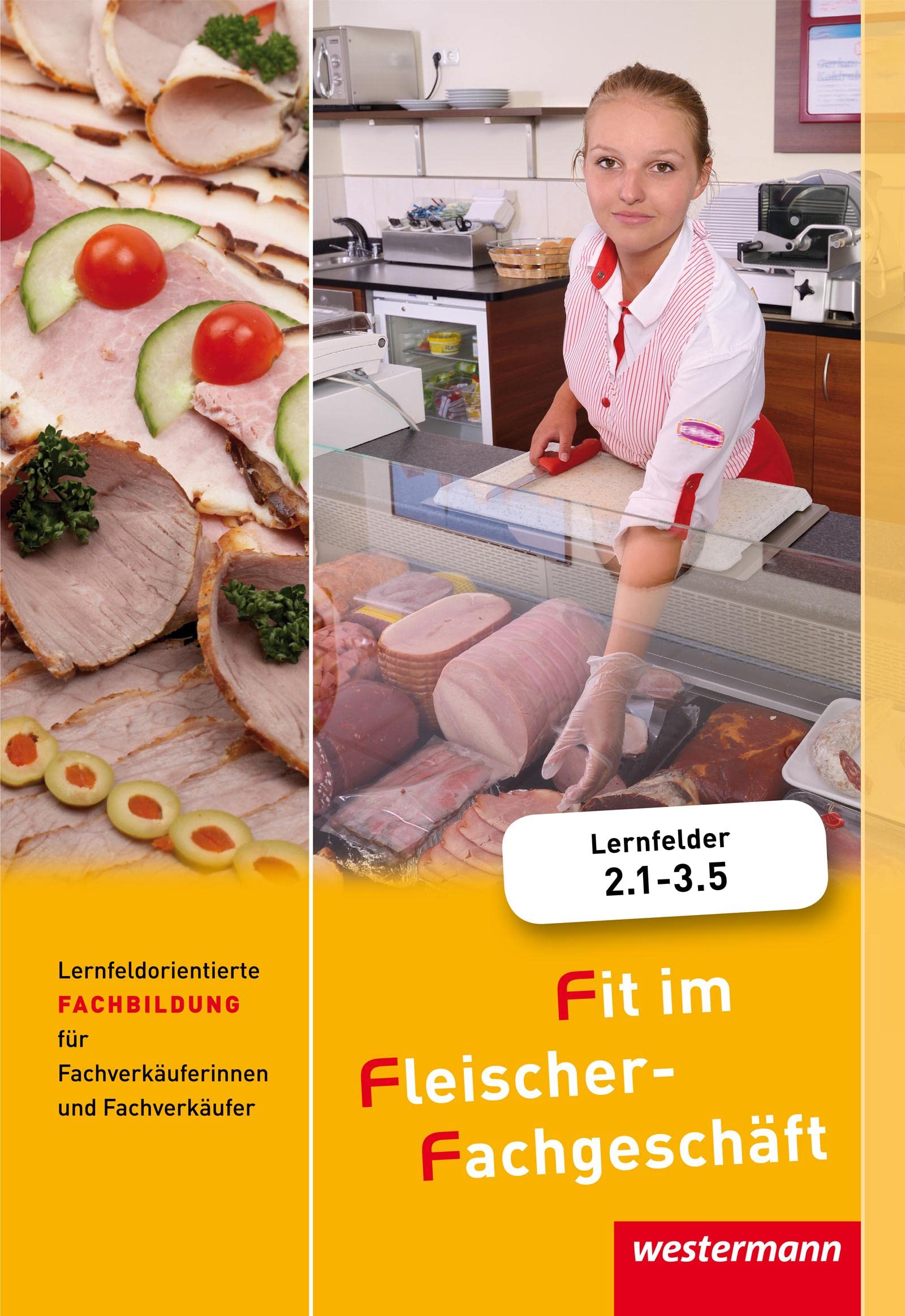 Fit im Fleischer-Fachgeschäft: Lernfeldorientierte Fachbildung für Fachverkäuferinnen und Fachverkäufer Schulbuch