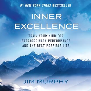Inner Excellence by Jim Murphy: NYT Bestseller Audiobook for Peak Performance, Self-Mastery & Best Life