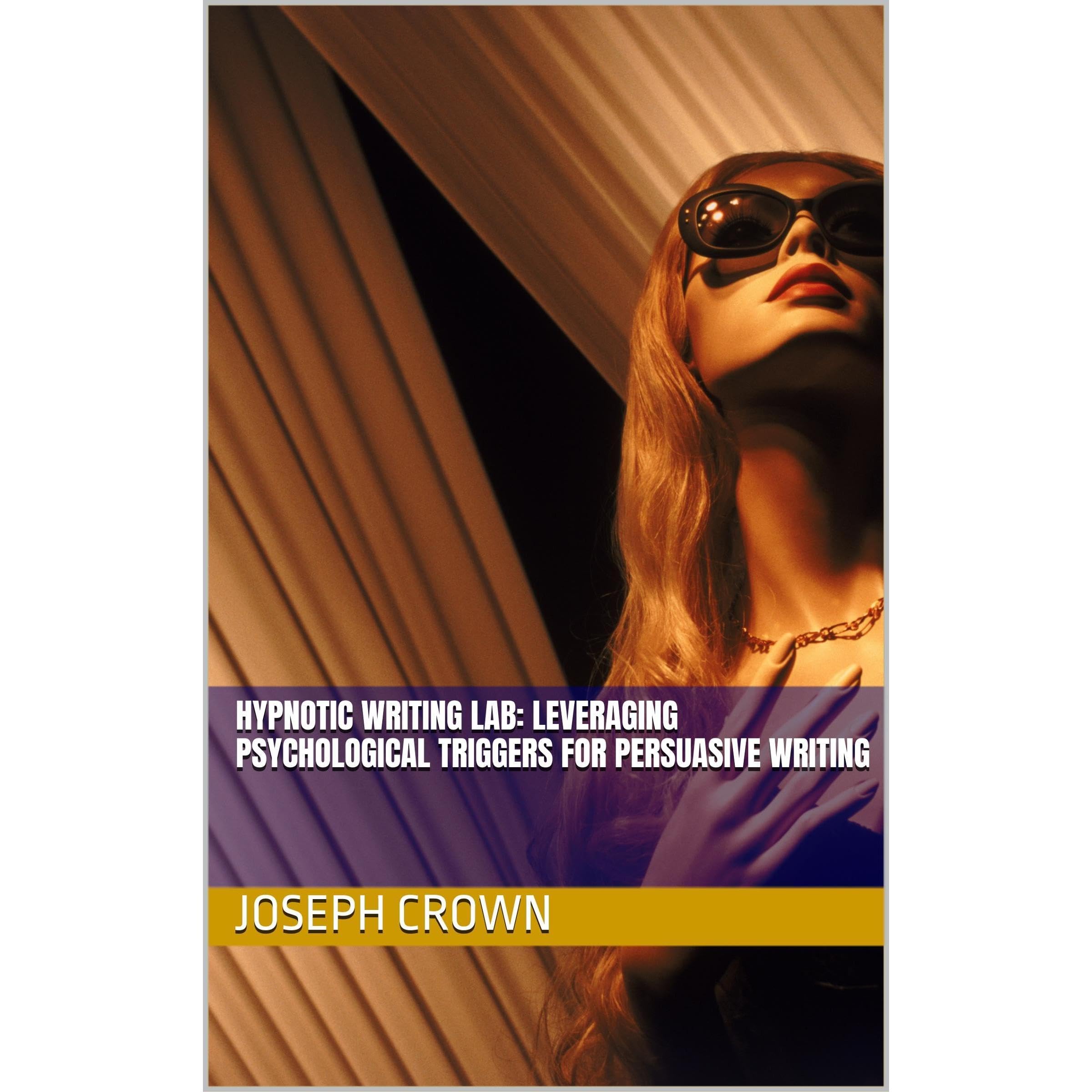 Hypnotic Writing Lab: Leveraging Psychological Triggers for Persuasive Writing