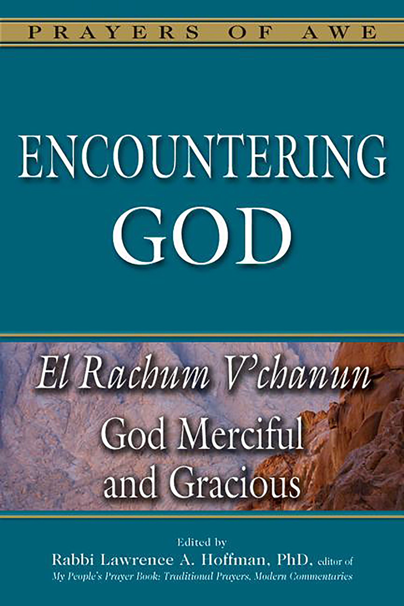 Encountering God: El Rachum V'chanun—god Merciful and Gracious