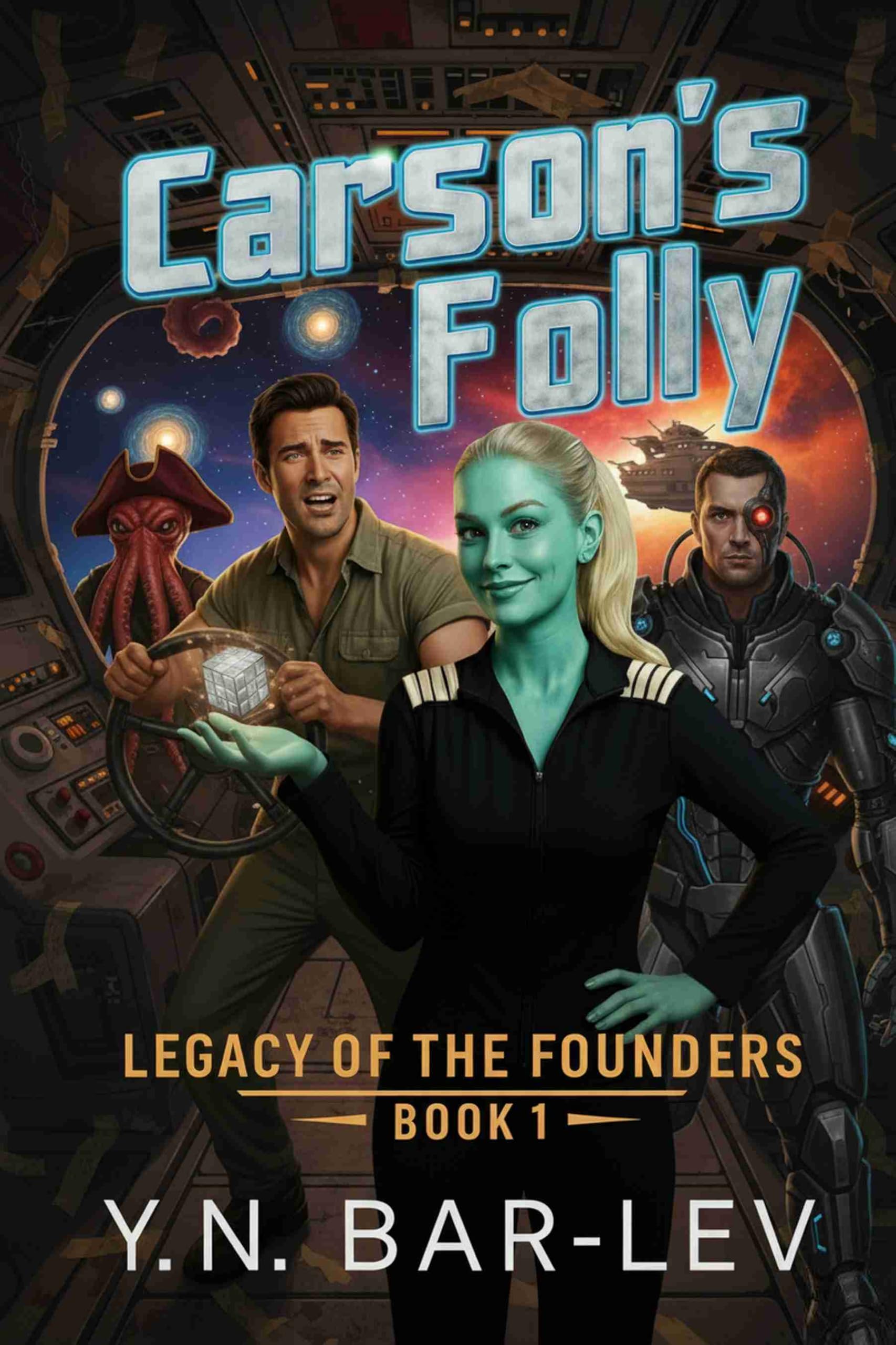 Carson's Folly: The Misadventures of an Accidental Starship Captain (Legacy of the Founders Book 1)