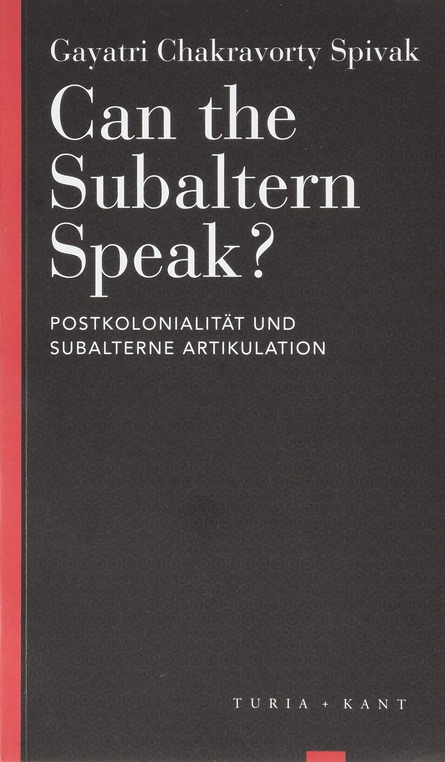 Turia Reprint – Buch – Can the Subaltern Speak? Postkolonialität und subalterne Artikulation (mit Übersetzung, Interview, Nachbemerkung, Einleitung)