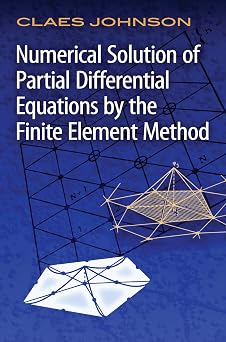 Numerical Solution of Partial Differential Equations by the Finite Element Method Dover Books on Mathematics