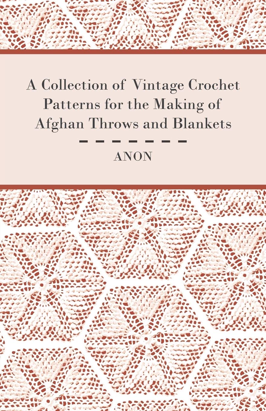 A Collection of Vintage Crochet Patterns for the Mak
