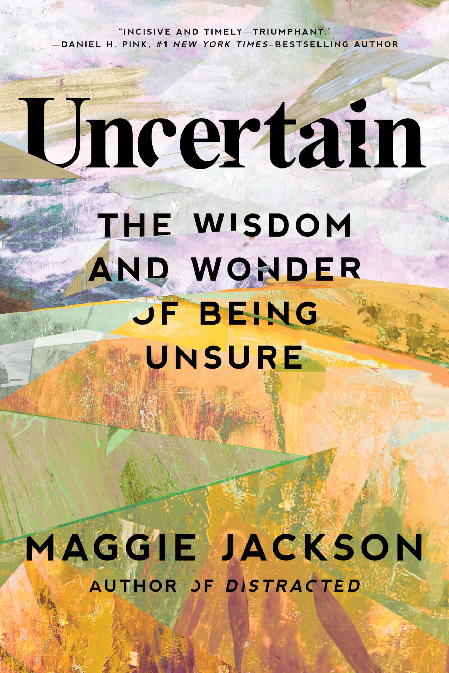 Maggie Jackson Uncertain: Die Weisheit und Wunder des Zweifelns Produktbeschreibung
