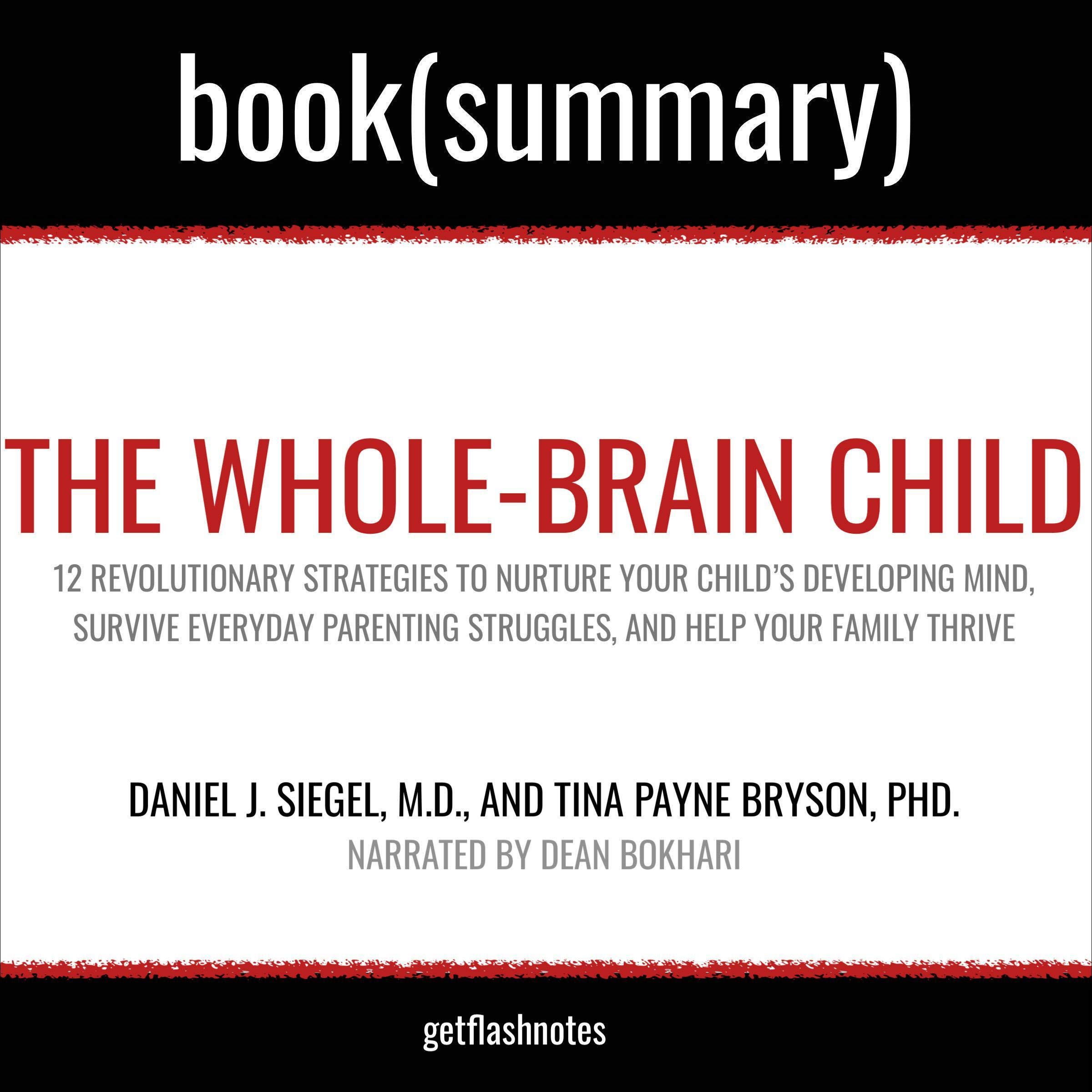 The Whole-Brain Child by Daniel J. Siegel, MD, and Tina Payne Bryson, PhD - Book Summary