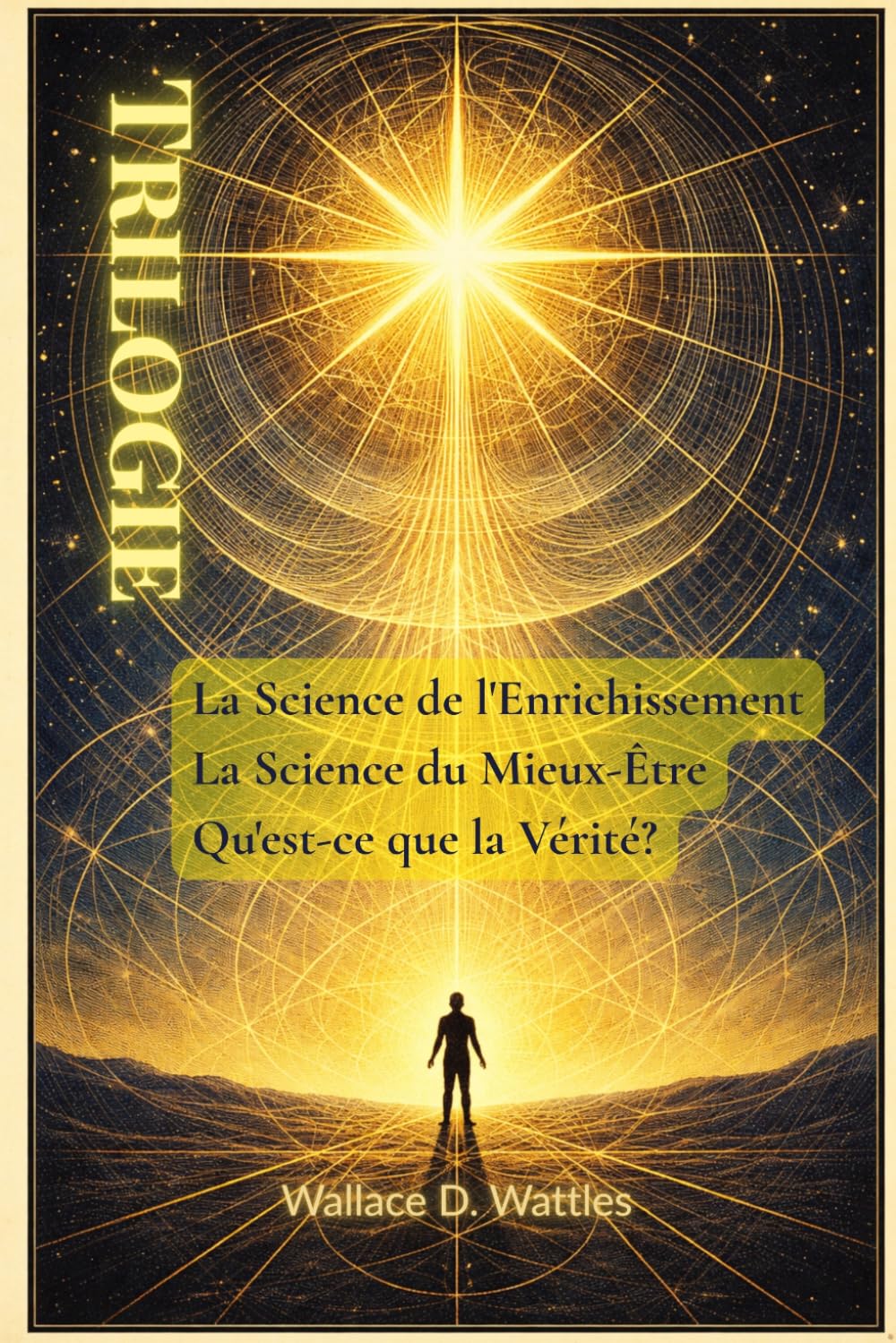Trilogie: La Science de l'Enrichissement / La Science du Mieux-Être / Qu'est-ce que la Vérité?