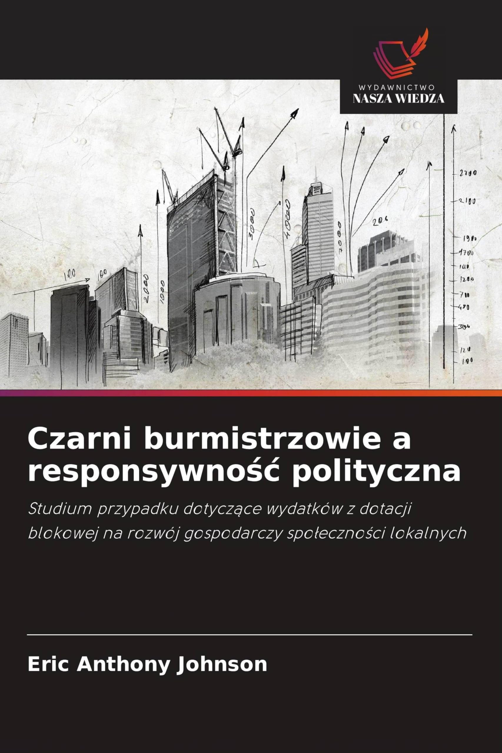 Czarni burmistrzowie a responsywnośc polityczna: Studium przypadku dotycz¿ce wydatków z dotacji blokowej na rozwój gospodarczy spo¿eczno¿ci lokalnych