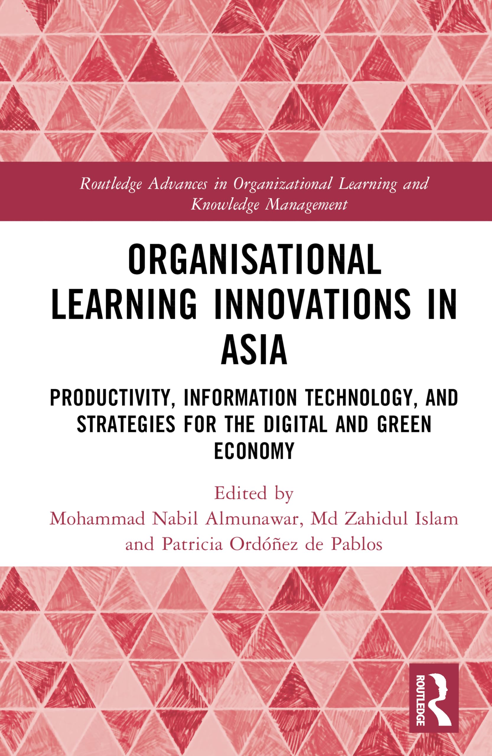 Organisational Learning Innovations in Asia: Productivity, Information Technology, and Strategies for the Digital and Green Economy (Routledge ... Learning and Knowledge Management)
