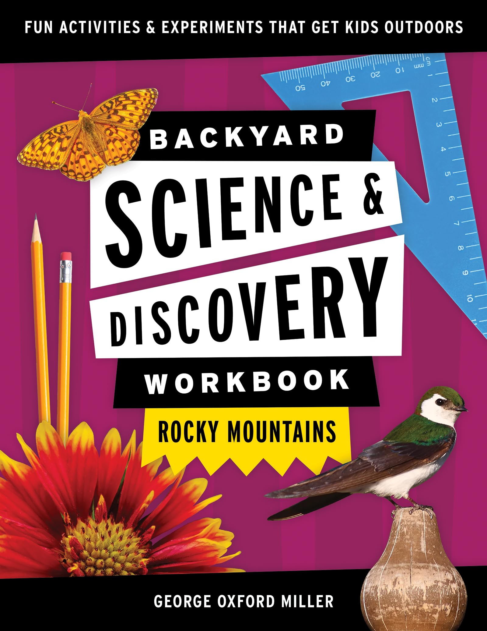 Backyard Science & Discovery Workbook: Rocky Mountains: Fun Activities & Experiments That Get Kids Outdoors (Nature Science Workbooks for Kids)
