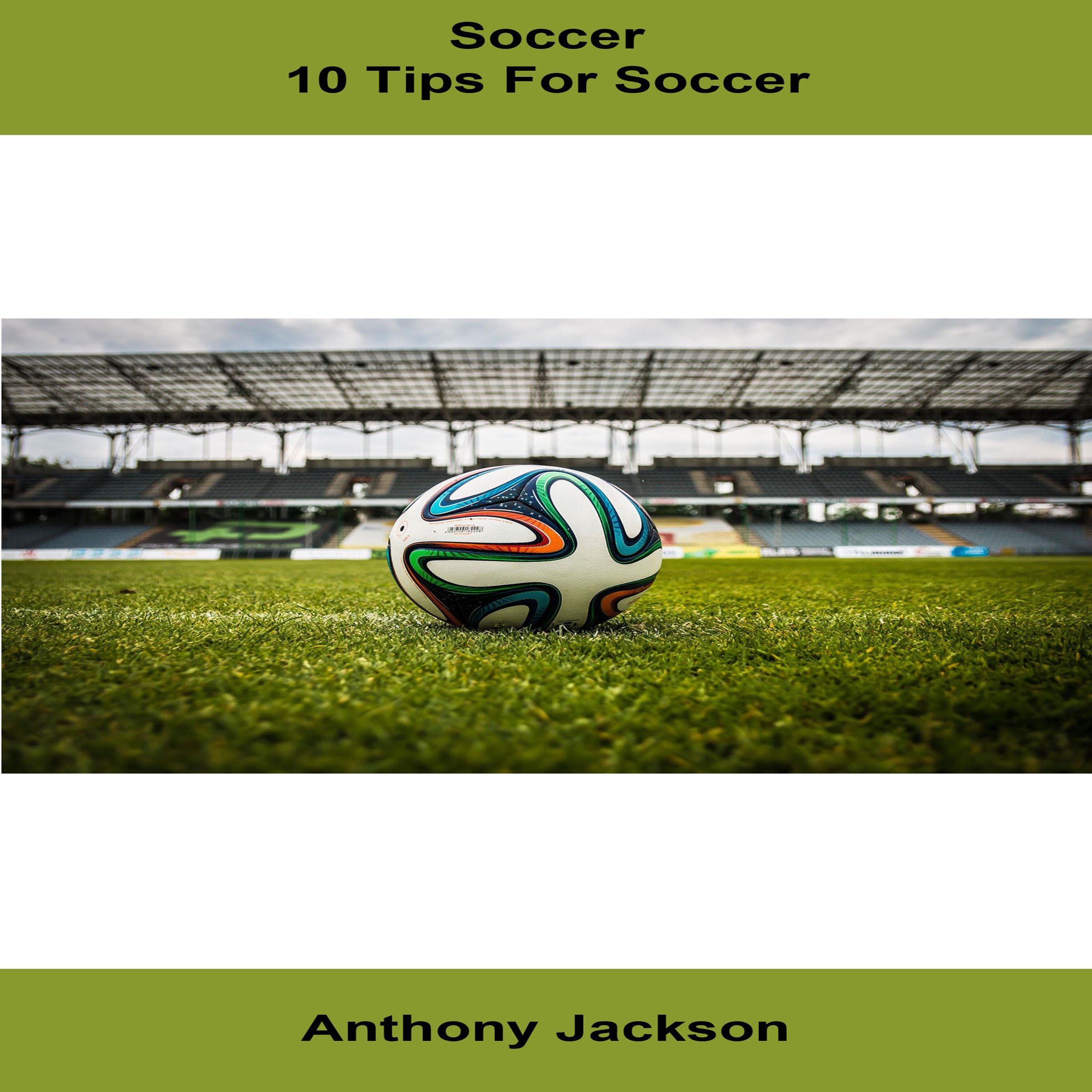 Soccer: 10 Tips for Soccer