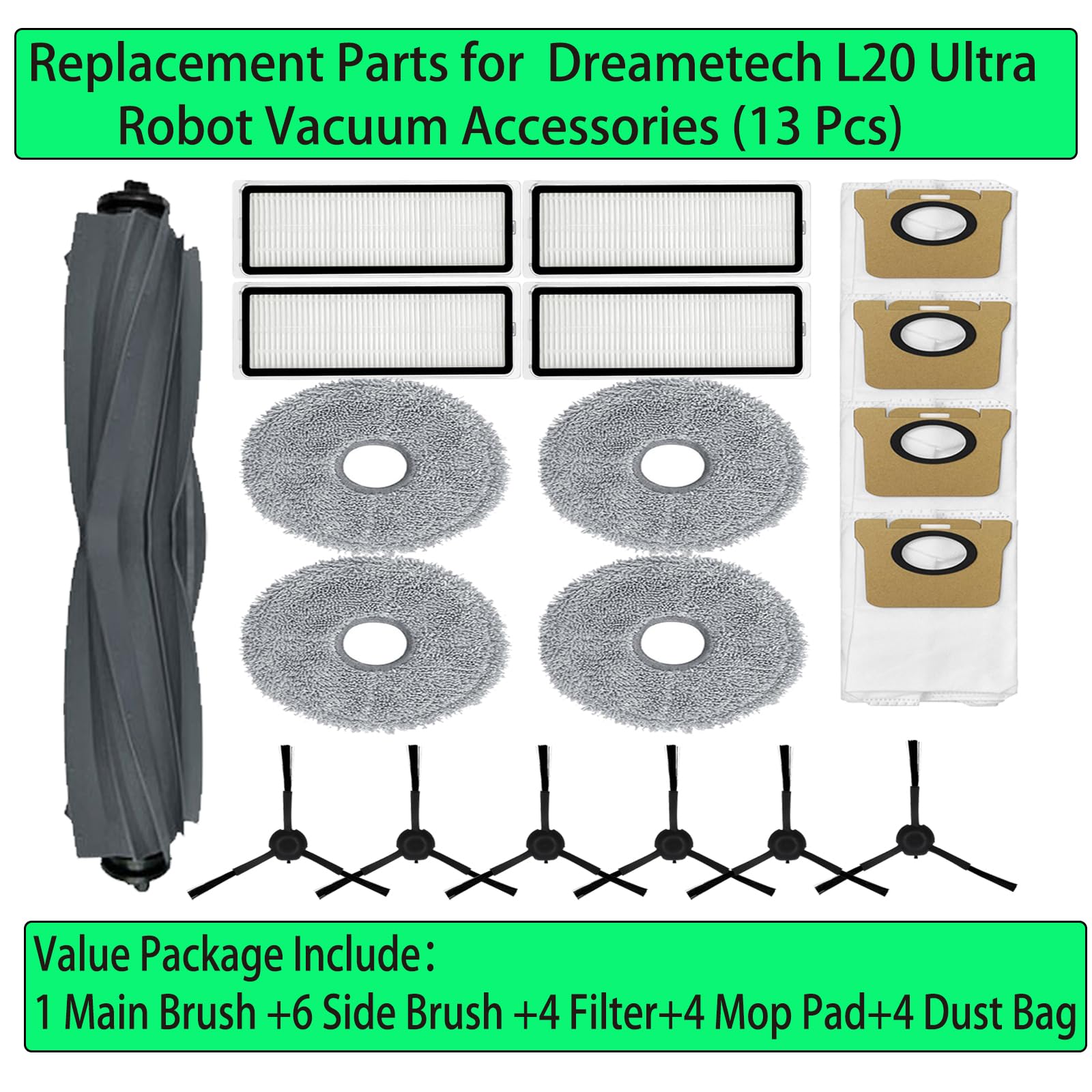 Replacement Spare Parts for Dreametech L20 Ultra Robot Vacuum 1 Main Brush 6 Side Brush 4 Filter 4 Mop Pad 4 Dust Bag Accessories (19 Pack)