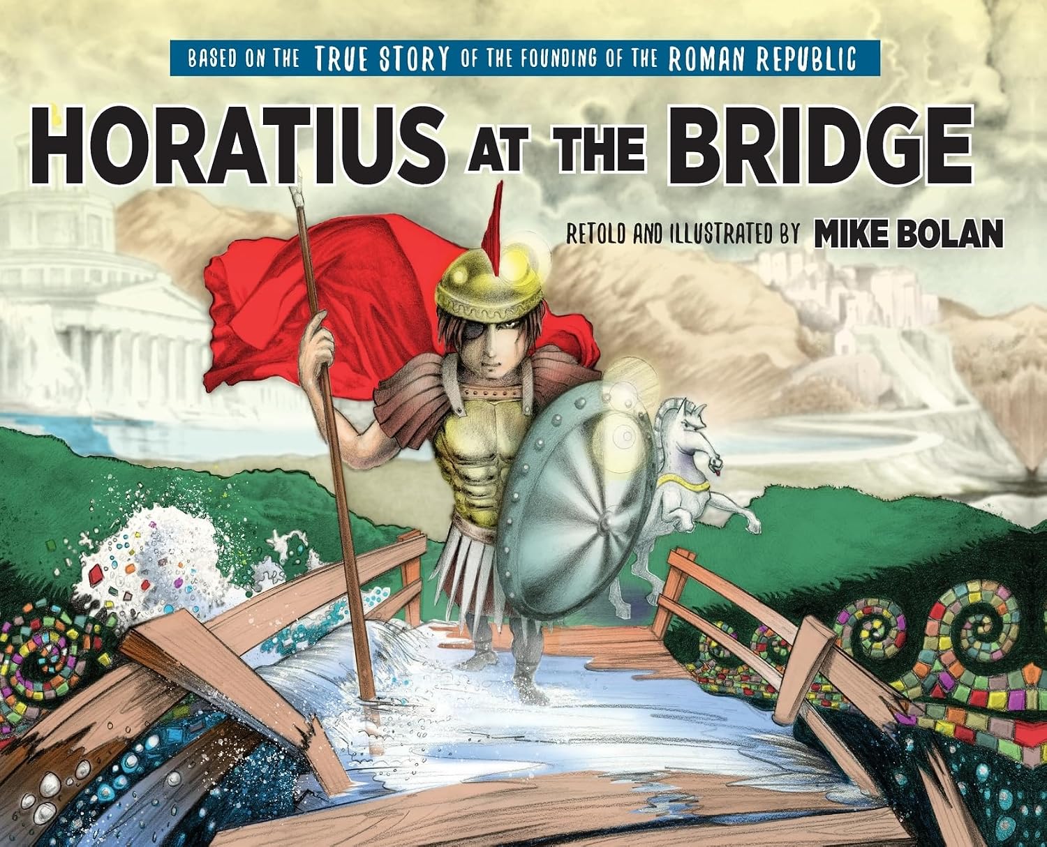 Horatius at the Bridge: Based on the True Story of the Founding of the Roman Republic (Linguatext Children's Classics)