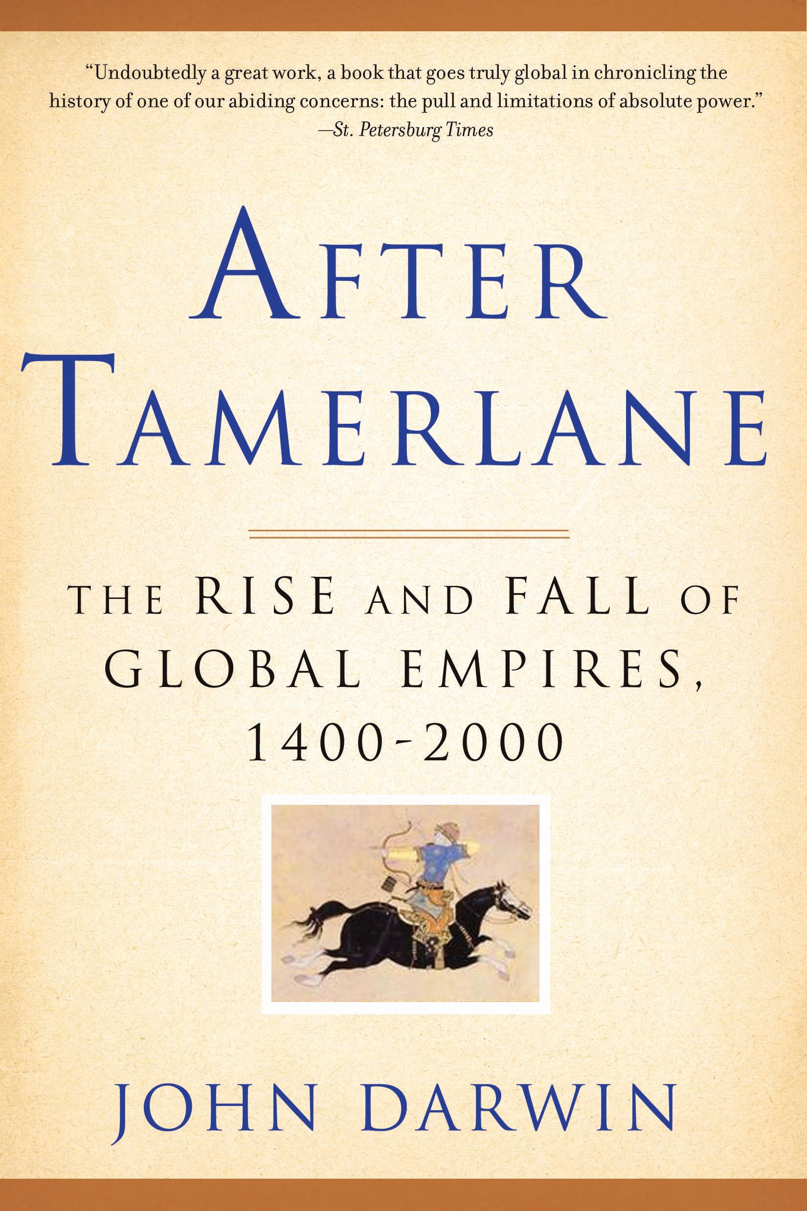 After Tamerlane: The Rise and Fall of Global Empires, 1400-2000