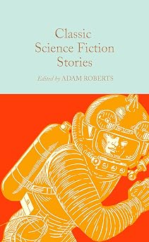 Classic Science Fiction Stories 323 Macmillan Collector's Library, 323