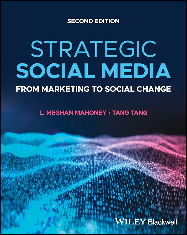 Strategic Social Media: From Marketing to Social Change: Mahoney