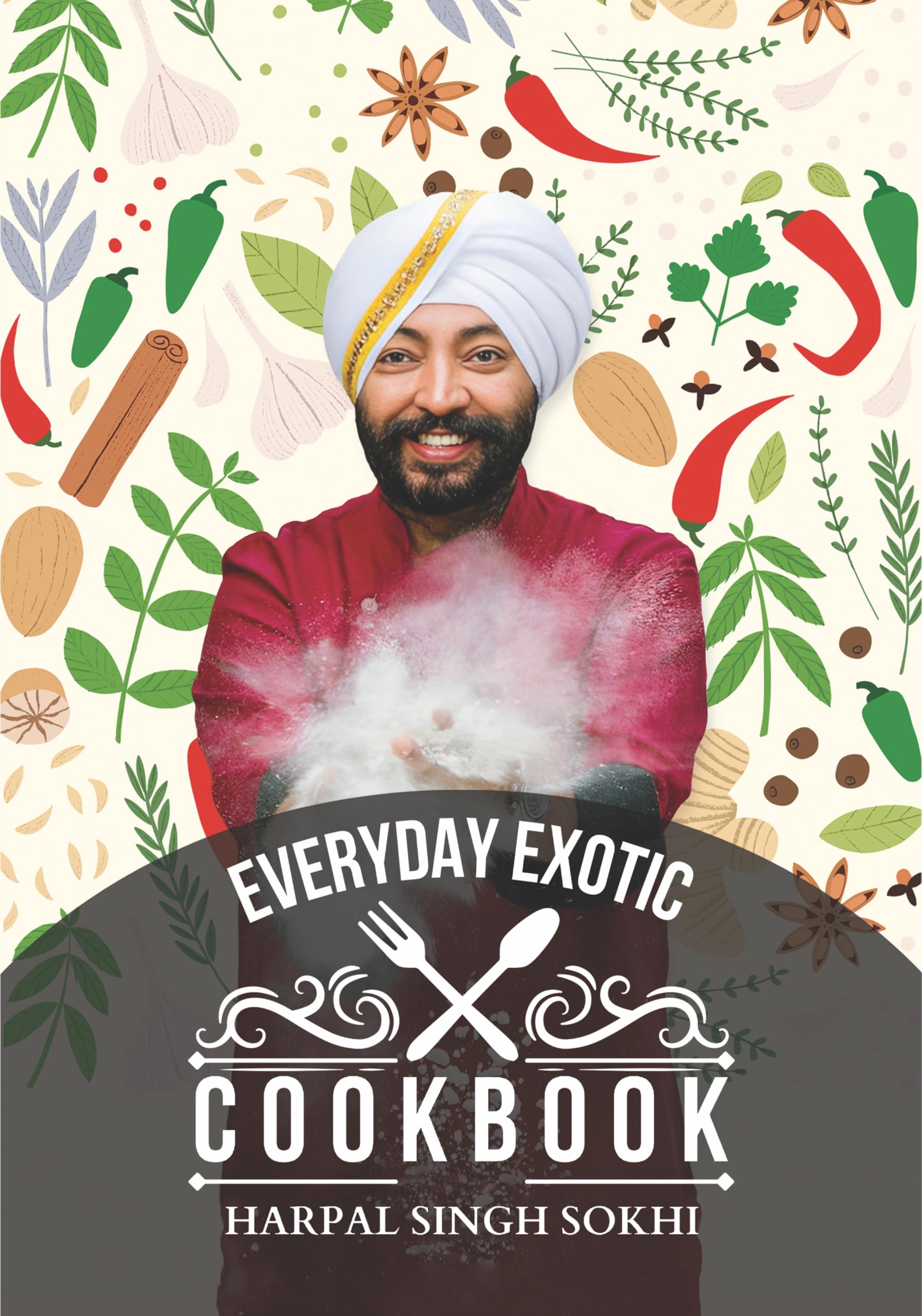 Everyday Exotic Cookbook : Explore Global Flavors in Your Kitchen | Bringing World Cuisine to Your Table | Unlock Culinary Delights at Home