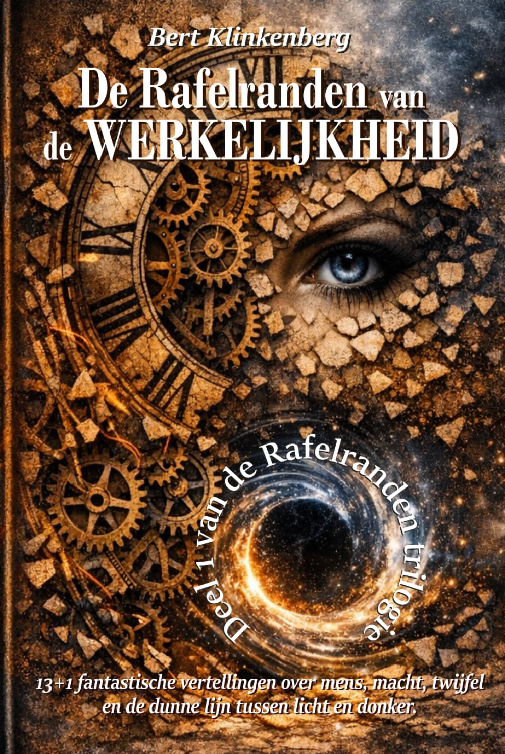 De Rafelranden van de Werkelijkheid: 13+1 fantastische vertellingen over mens, macht, twijfel en de dunne lijn tussen licht en donker.: 13 +1 korte ... en donker. Deel 1 (De Rafelranden Trilogie)