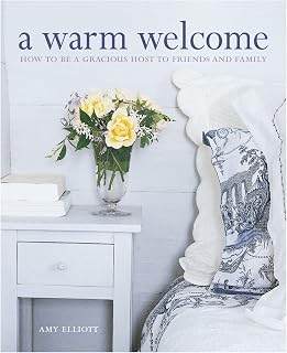 A Warm Welcome: How to Be a Gracious Host to Friends and Family