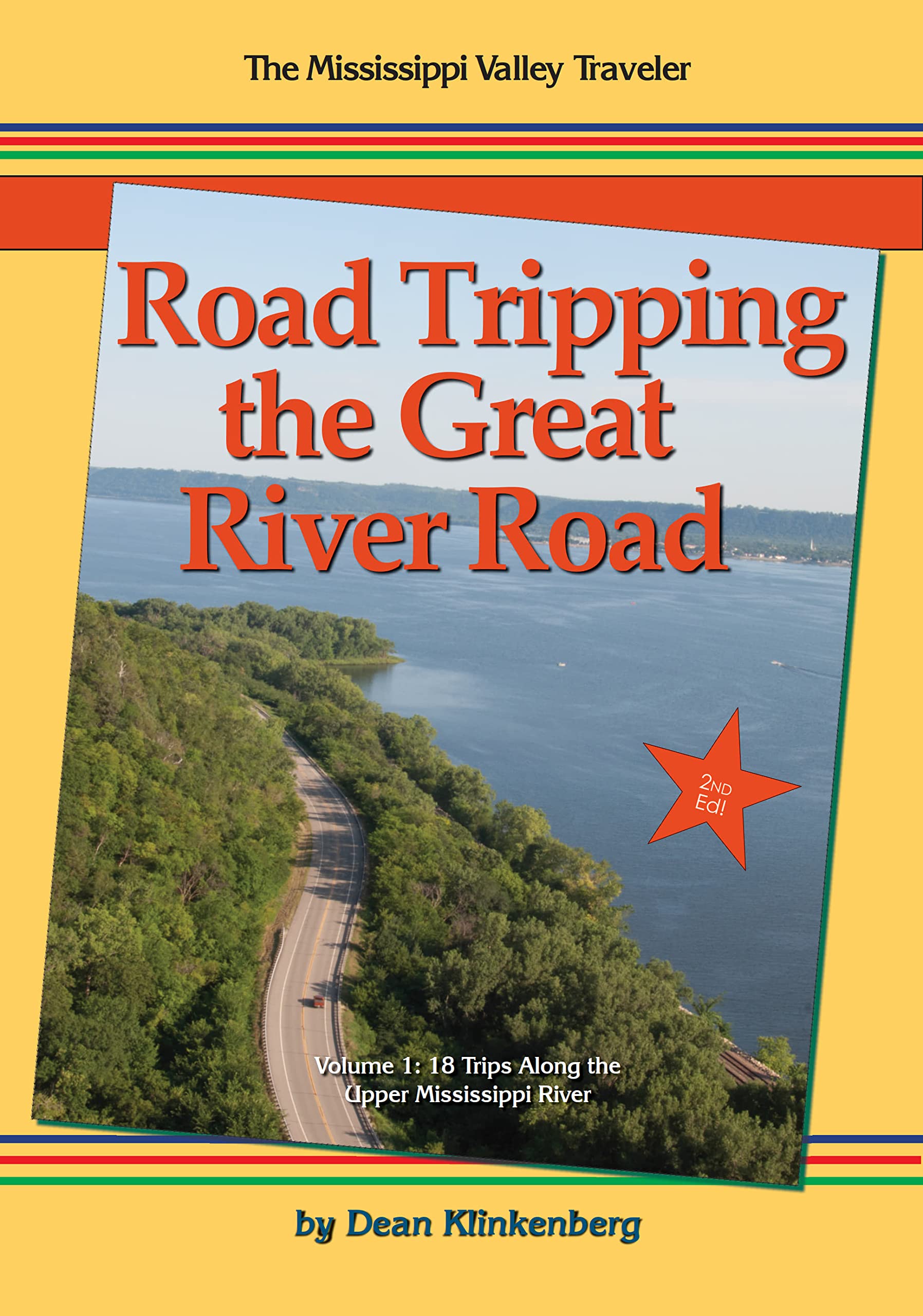 Road Tripping the Great River Road: Volume 1: 18 Trips Along the Upper Mississippi River (2nd Edition)