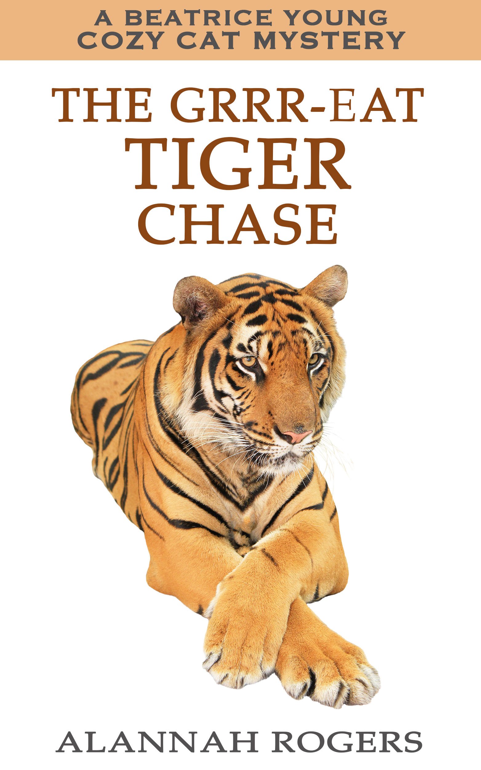 The Grrr-eat Tiger Chase (Beatrice Young Cozy Cat Mysteries Book 8)