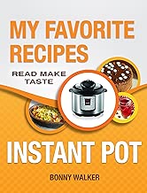 Instant POT Cookbook: My Favorite Instant POT Recipes.: Your Pressure Cooker Recipes - Read Make Taste!