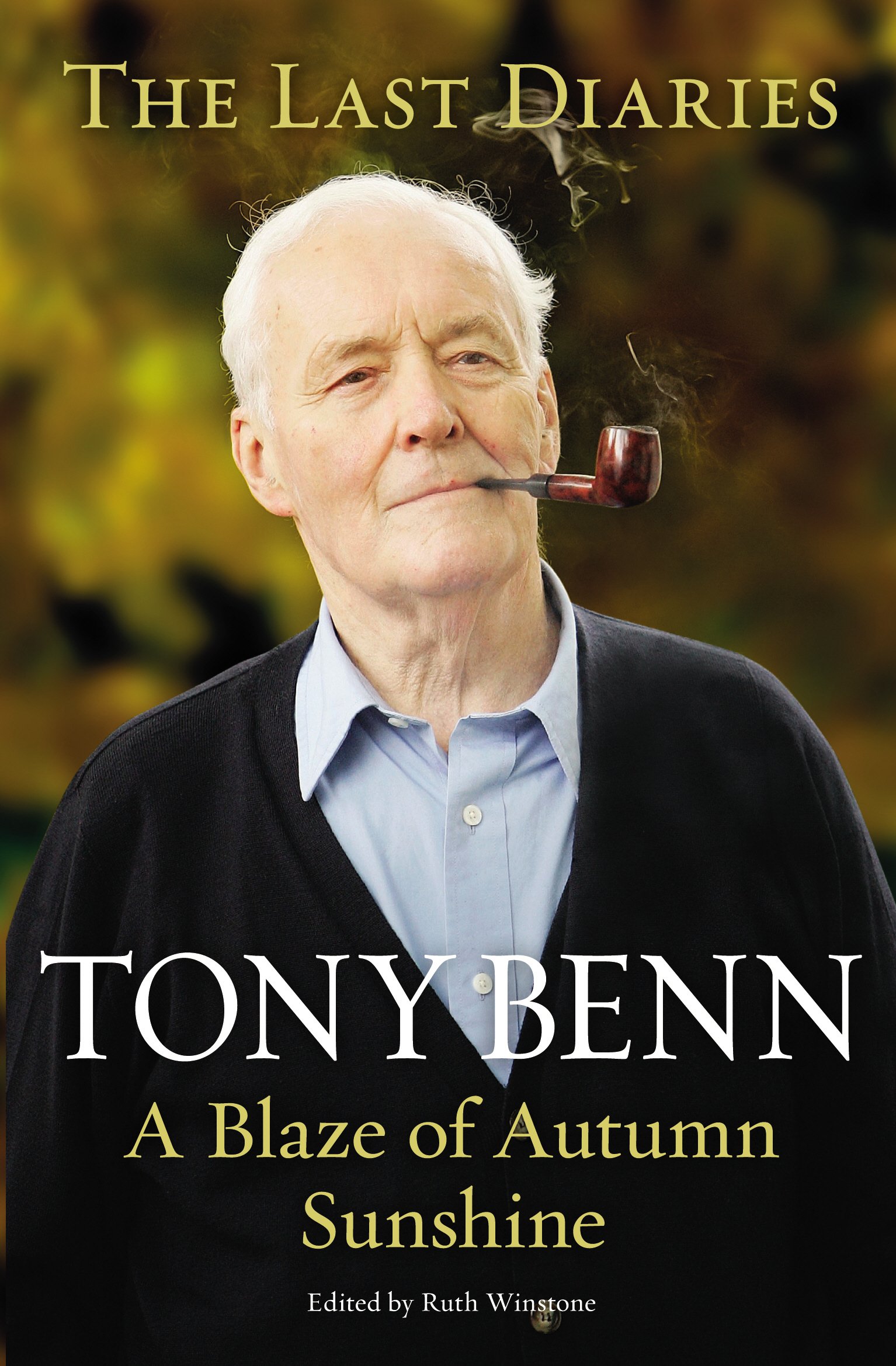 A Blaze of Autumn Sunshine: The Last Diaries-Tony Benn, 9780099564959