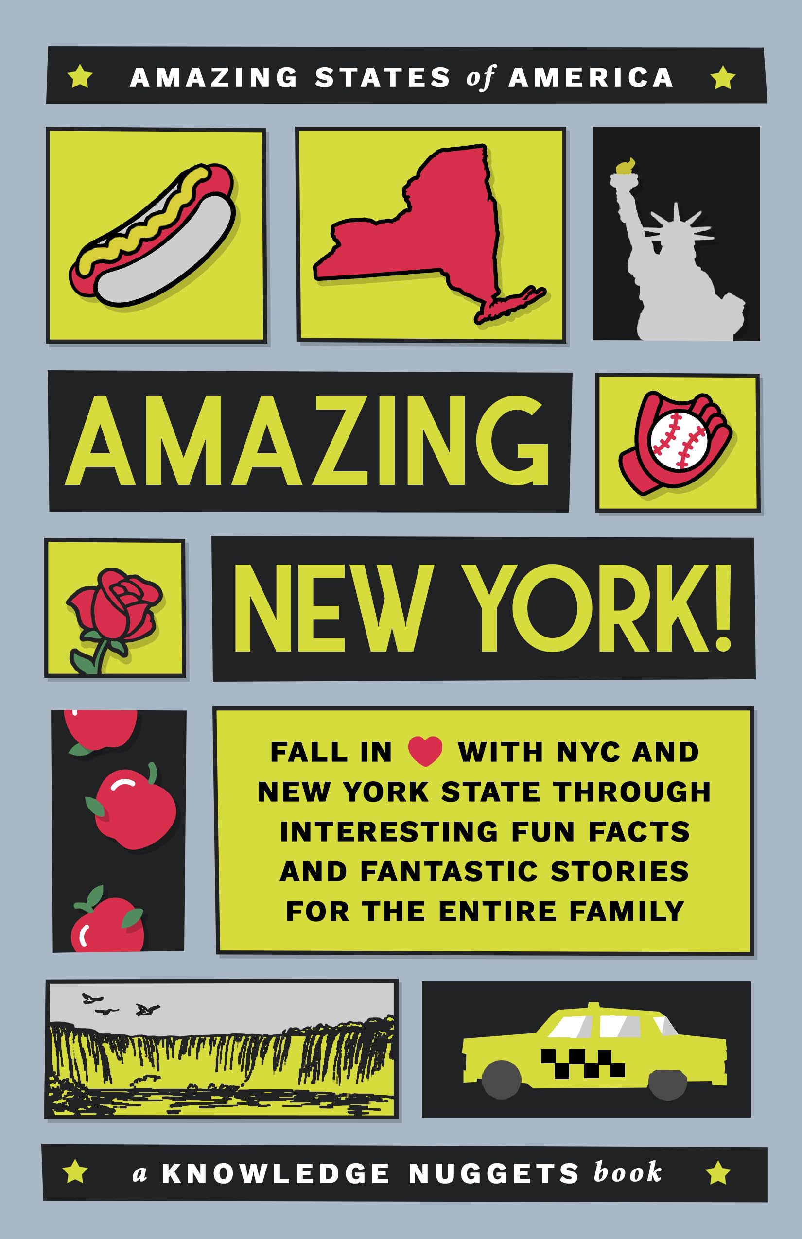 Amazing New York!: Fall in Love with NYC and New York State through Interesting Fun Facts and Fantastic Stories for the Entire Family (Amazing States of America)