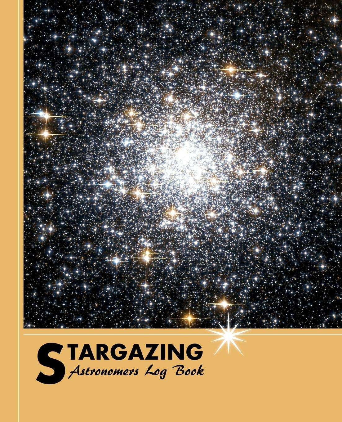 Stargazing Astronomers Log Book: Observing And Recording The Night Skies