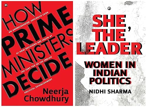 She, The Leader : Women in Indian Politics &amp; How Prime Ministers Decide