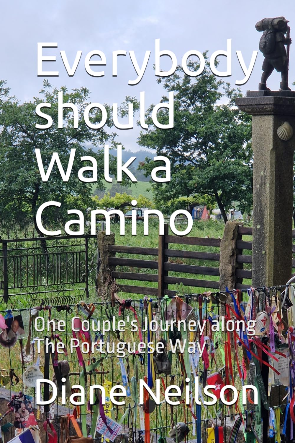 Everybody should Walk a Camino: One Couple's Journey along The Portuguese Way