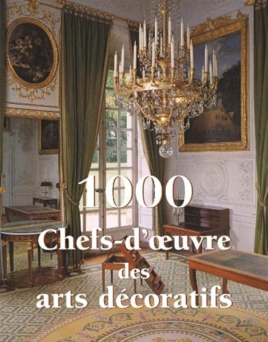 1000 Chefs-d'oeuvre des arts décoratifs