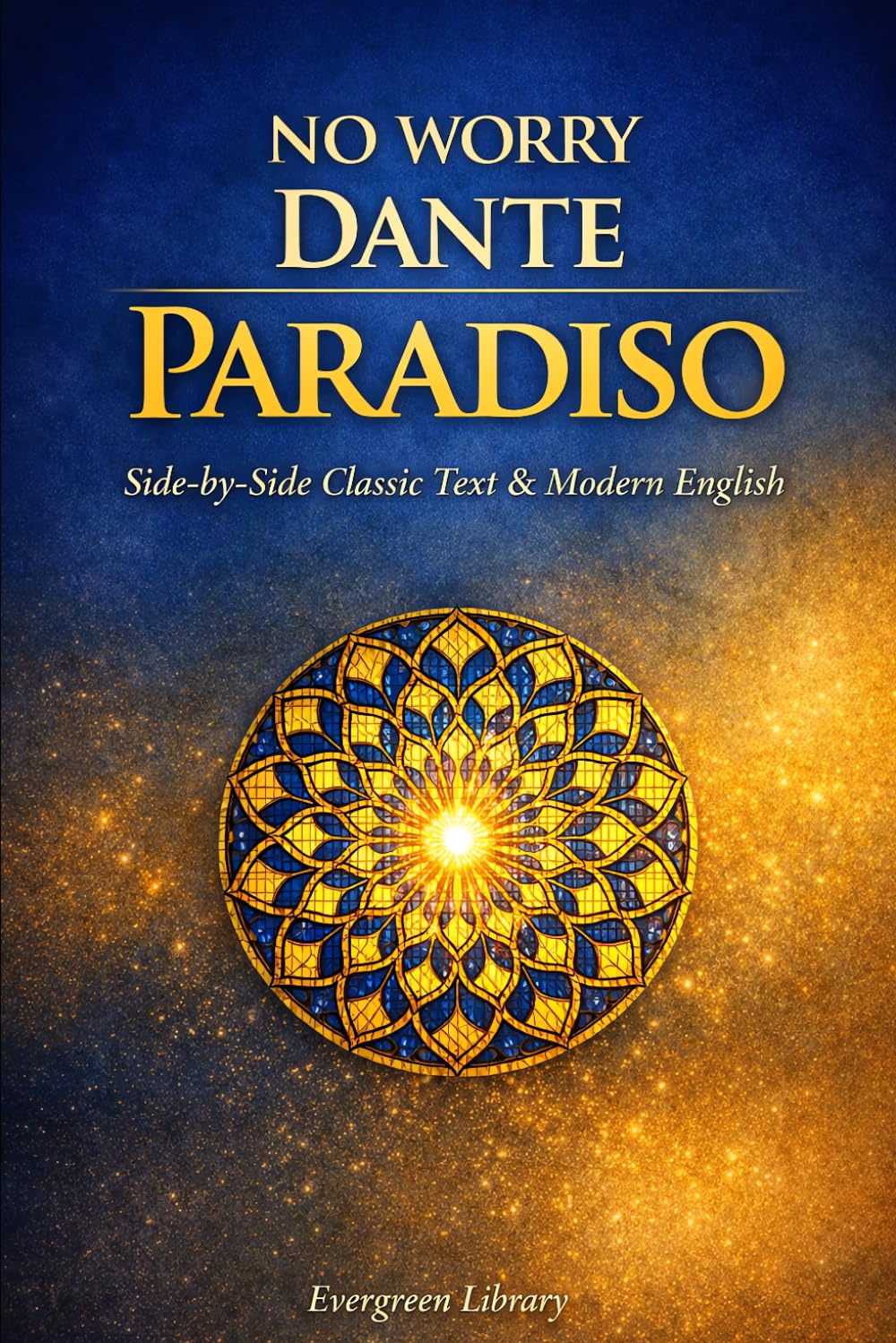 Paradiso: No Worry Dante: Original Text with Modern English Translation