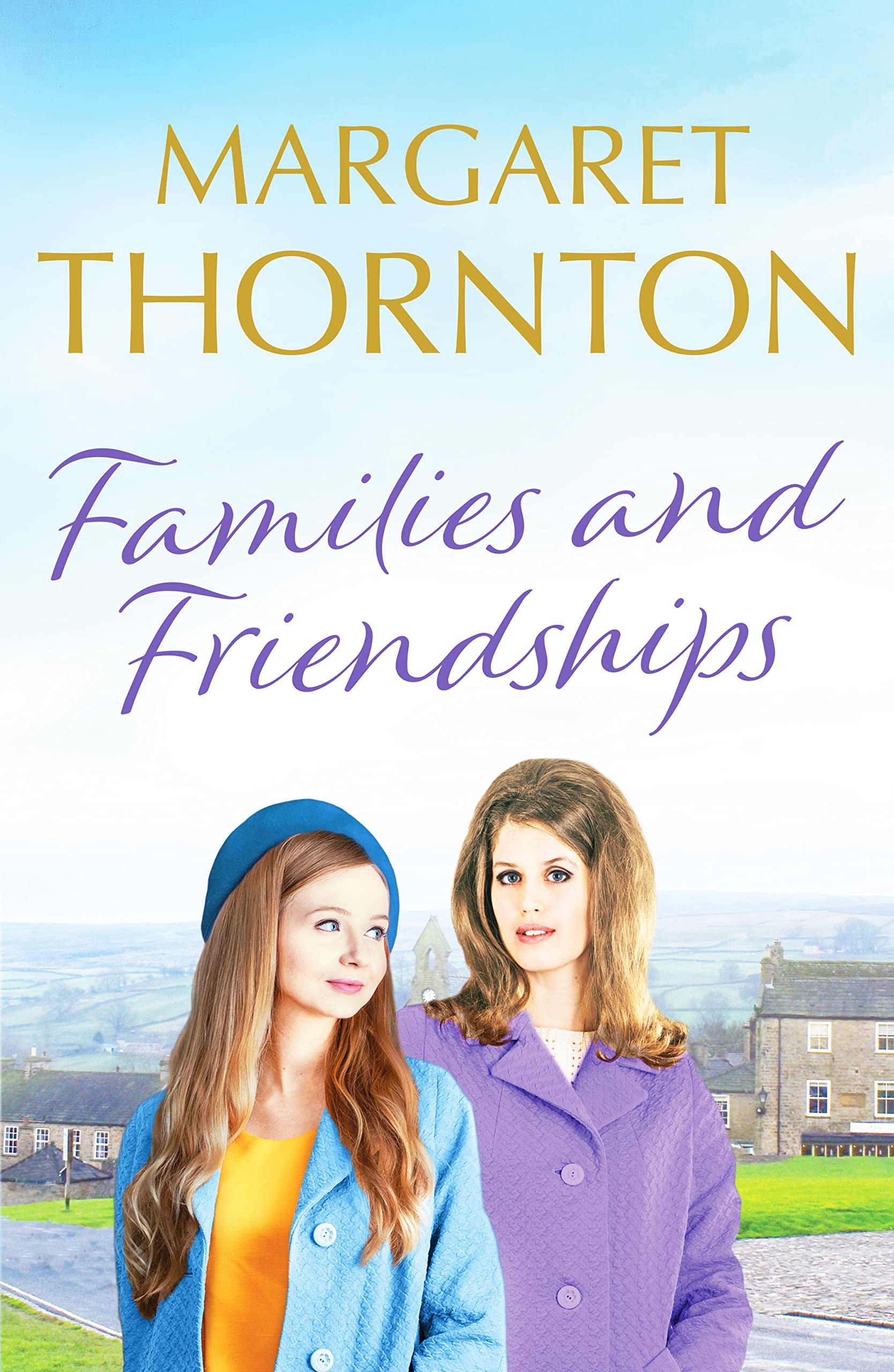 Families and Friendships: An enchanting Yorkshire saga of marriage and motherhood: 2