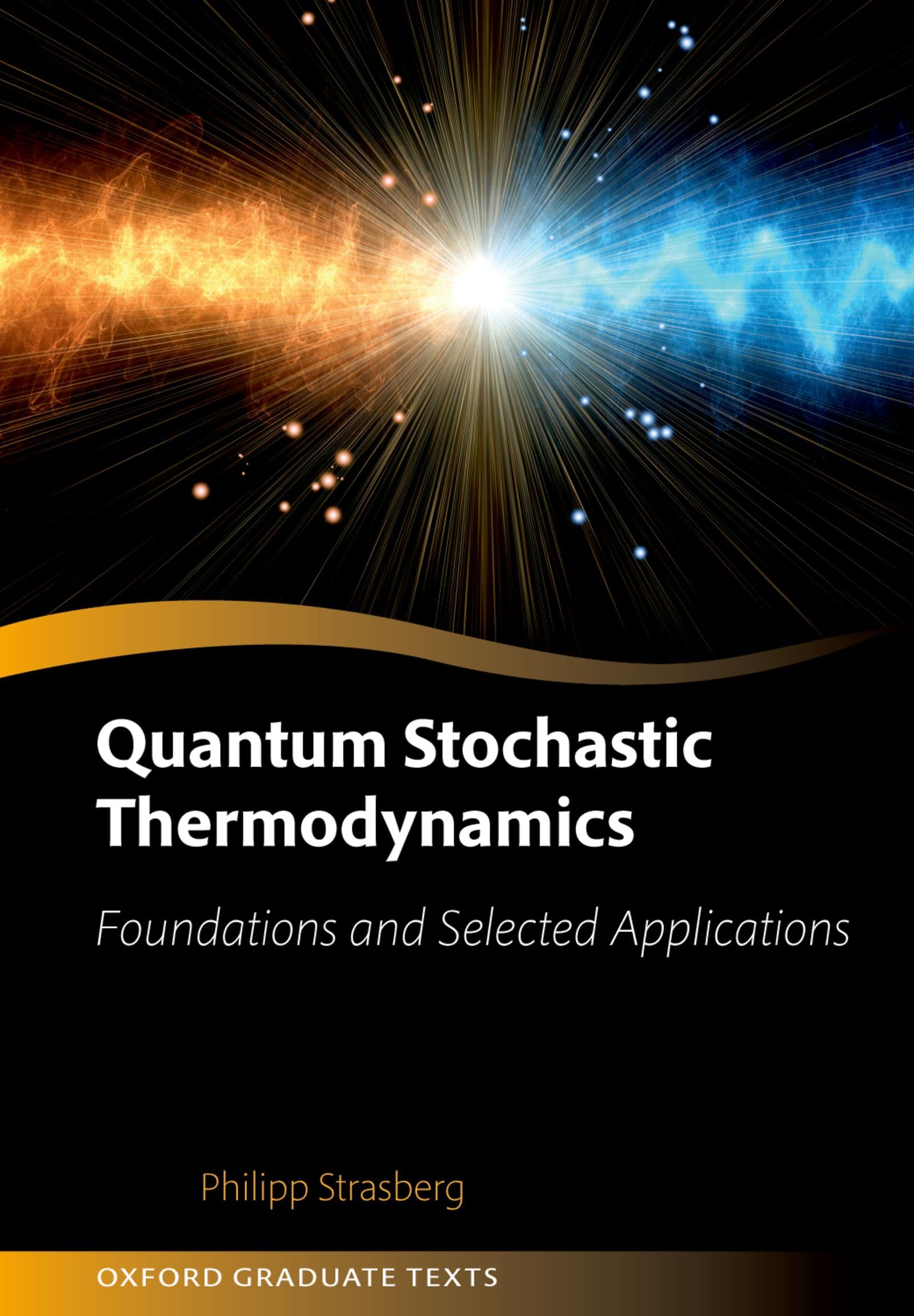 Quantum Stochastic Thermodynamics: Foundations and Selected Applications (Oxford Graduate Texts)