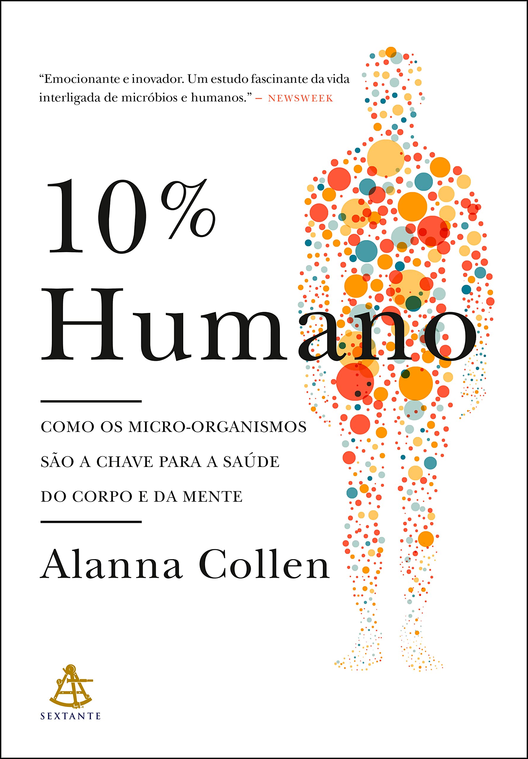10% Humano: Como os micro-organismos são a chave para a saúde do corpo e da mente (Portuguese Edition)