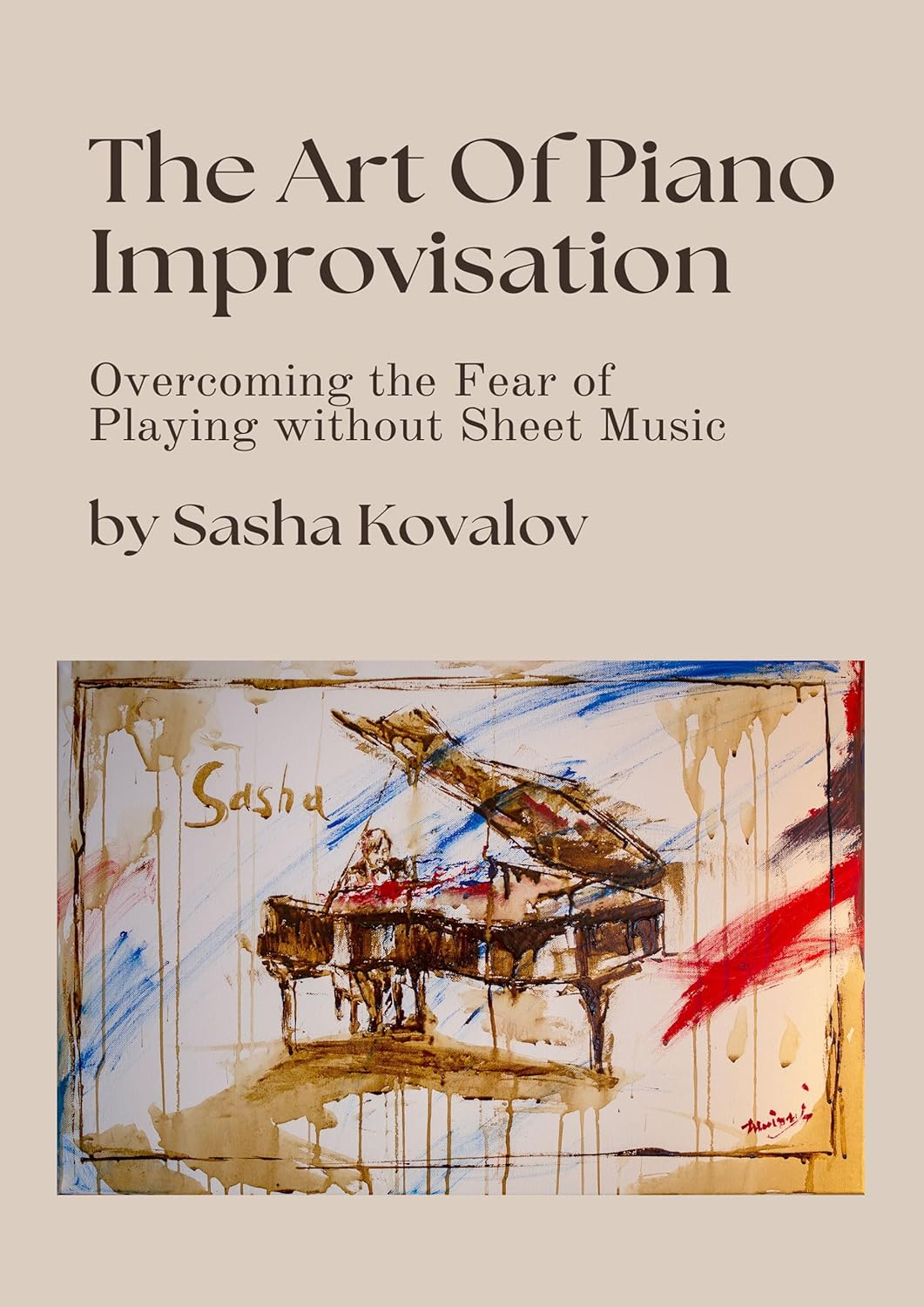 The Art of Piano Improvisation the Fear of Playing Without