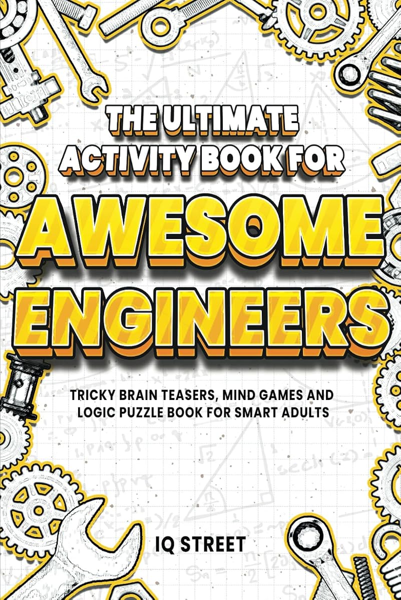 El libro de actividades definitivo para ingenieros increíbles: acertijos complicados, juegos mentales y libro de acertijos de lógica para adultos inteligentes (regalo perfecto para ingenieros)