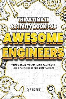 Ultimate Engineering Puzzle Book: Brain Teasers, Logic Puzzles & Games for Adults - Perfect Gift for Awesome Engineers by IQ Street